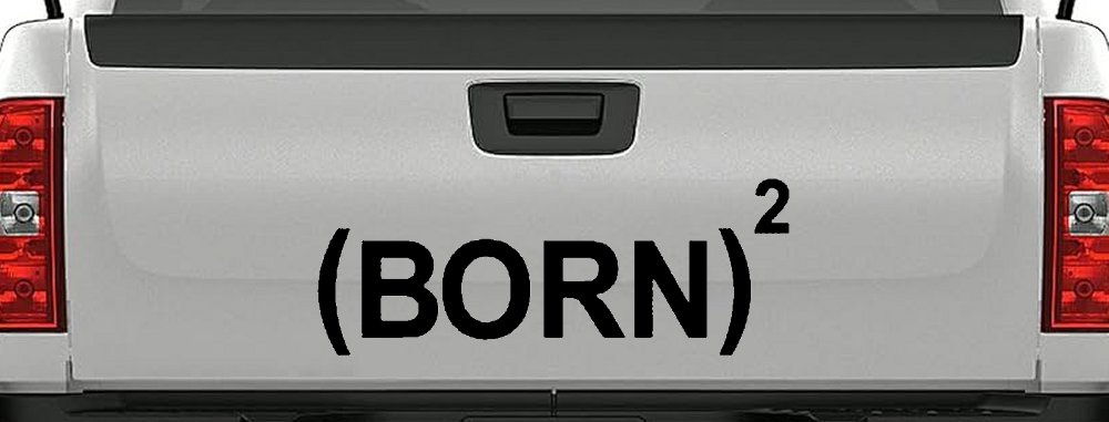 Born Again Squared Saved Baptized Christian Car or Truck Window Decal Sticker (Black)