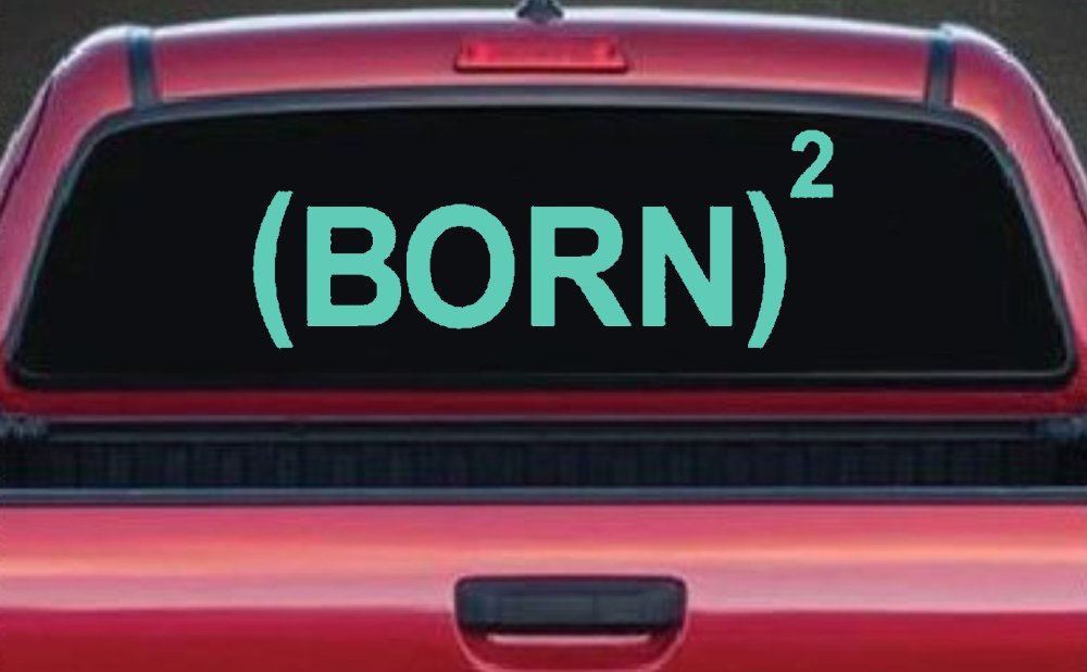 Born Again Squared Saved Baptized Christian Car or Truck Window Decal Sticker (Mint)