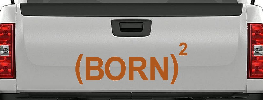 Born Again Squared Saved Baptized Christian Car or Truck Window Decal Sticker (Nut Brown)