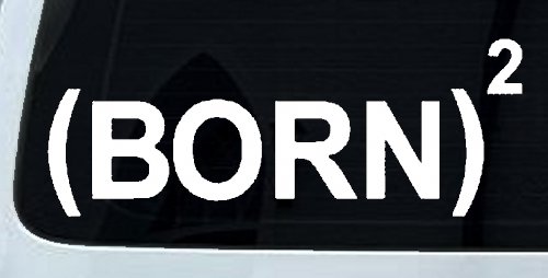 Born Again Squared Saved Baptized Christian Car or Truck Window Decal Sticker (White)