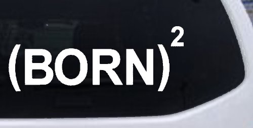 Born Again Squared Saved Baptized Christian Car or Truck Window Decal Sticker (White)