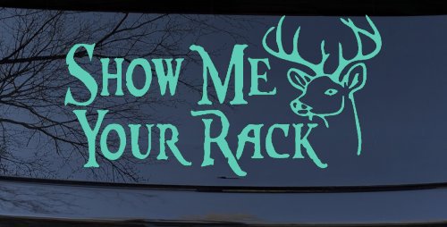 Show Me Your Rack Funny Deer Hunting Hunting Car or Truck Window Decal Sticker (Mint)