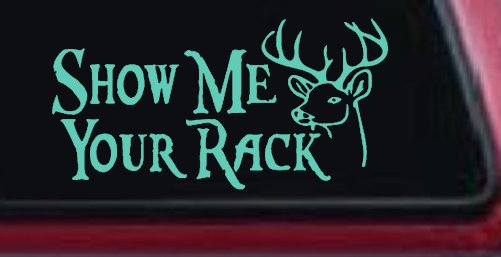 Show Me Your Rack Funny Deer Hunting Hunting Car or Truck Window Decal Sticker (Mint)