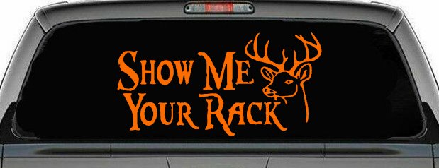 Show Me Your Rack Funny Deer Hunting Hunting Car or Truck Window Decal Sticker (Orange)