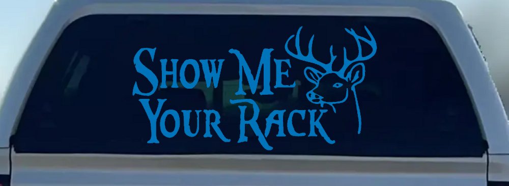 Show Me Your Rack Funny Deer Hunting Hunting Car or Truck Window Decal Sticker (Sky Blue)