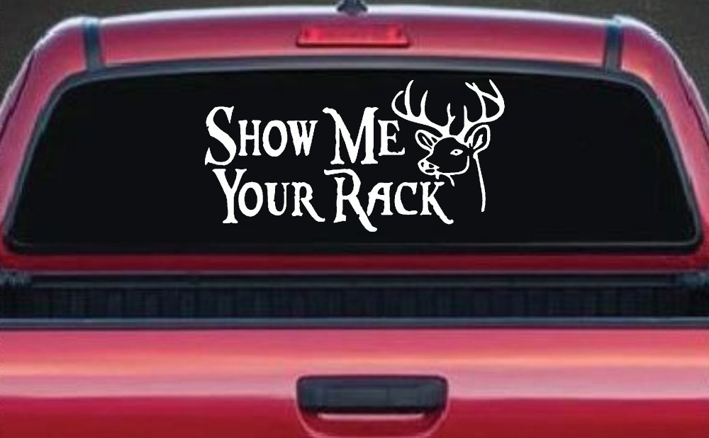 Show Me Your Rack Funny Deer Hunting Hunting Car or Truck Window Decal Sticker (White)