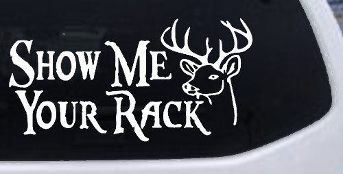 Show Me Your Rack Funny Deer Hunting Hunting Car or Truck Window Decal Sticker (White)