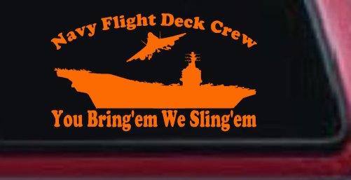Aircraft Carrier Navy Flight Deck Crew You Bring Them We Sling Them Military Car or Truck Window Decal Sticker (Orange)