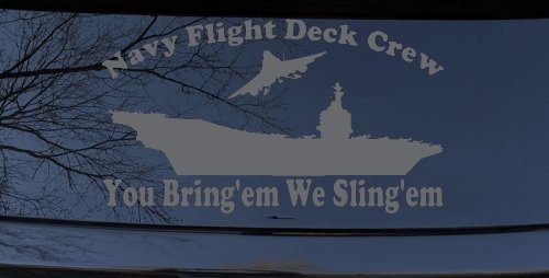 Aircraft Carrier Navy Flight Deck Crew You Bring Them We Sling Them Military Car or Truck Window Decal Sticker (Silver)