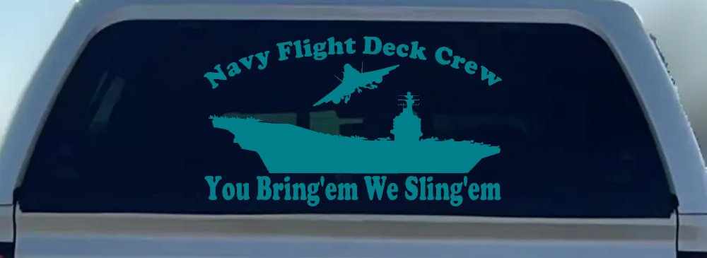 Aircraft Carrier Navy Flight Deck Crew You Bring Them We Sling Them Military Car or Truck Window Decal Sticker (Turquoise Blue)