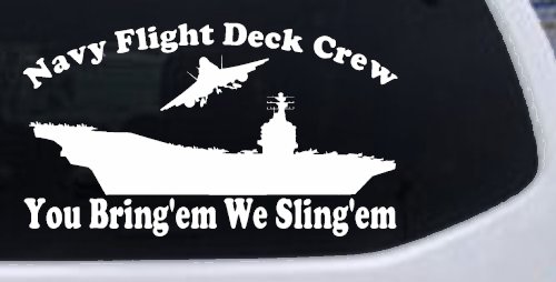Aircraft Carrier Navy Flight Deck Crew You Bring Them We Sling Them Military Car or Truck Window Decal Sticker (White)