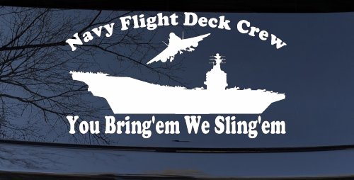 Aircraft Carrier Navy Flight Deck Crew You Bring Them We Sling Them Military Car or Truck Window Decal Sticker (White)