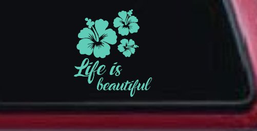 Hibiscus Flower Life is Beautiful Flowers Car or Truck Window Decal Sticker