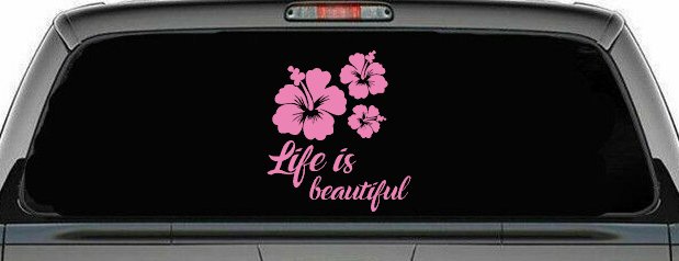 Hibiscus Flower Life is Beautiful Flowers Car or Truck Window Decal Sticker