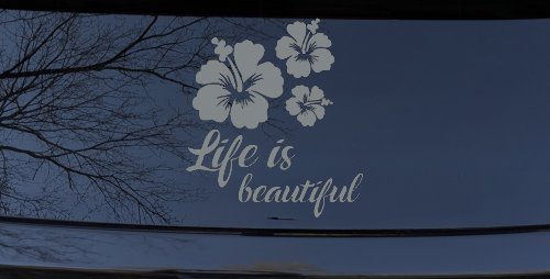 Hibiscus Flower Life is Beautiful Flowers Car or Truck Window Decal Sticker (Telegrey)