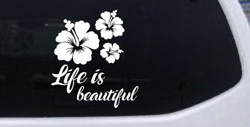 Hibiscus Flower Life is Beautiful Flowers Car or Truck Window Decal Sticker