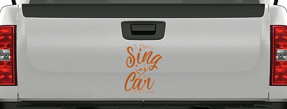 I Dont Sing in the Car I Perform Music Car or Truck Window Decal Sticker