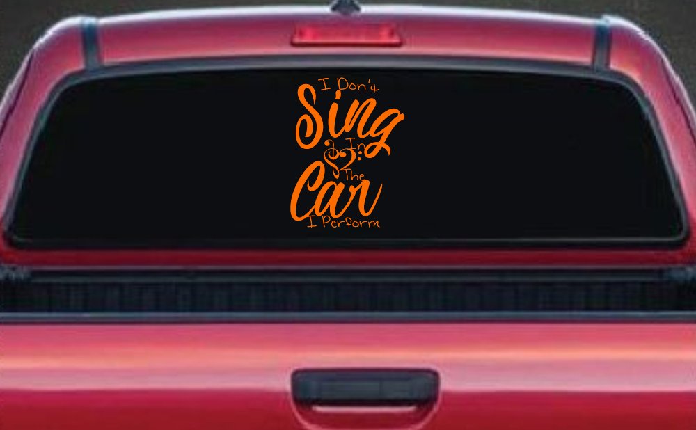 I Dont Sing in the Car I Perform Music Car or Truck Window Decal Sticker (Orange)
