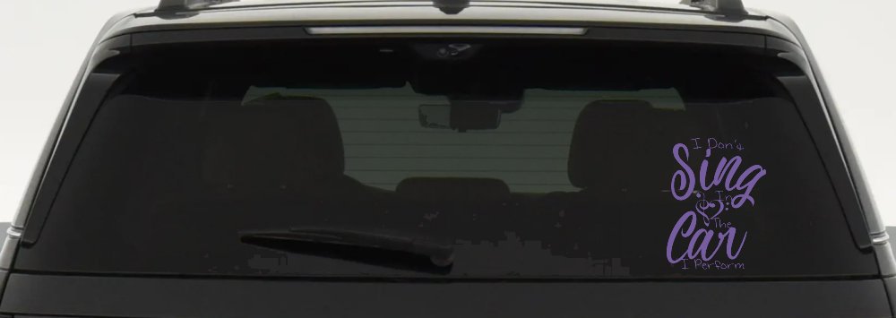 I Dont Sing in the Car I Perform Music Car or Truck Window Decal Sticker (Purple)
