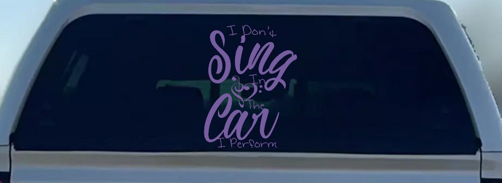 I Dont Sing in the Car I Perform Music Car or Truck Window Decal Sticker (Purple)