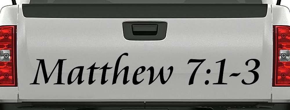 Matthew 7:1 Judge Not That Ye Be Not Judged Christian Car or Truck Window Decal Sticker