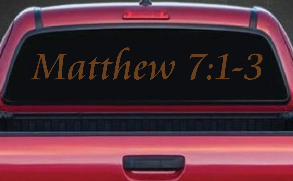 Matthew 7:1 Judge Not That Ye Be Not Judged Christian Car or Truck Window Decal Sticker (Copper)