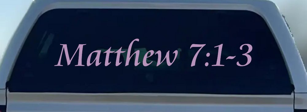 Matthew 7:1 Judge Not That Ye Be Not Judged Christian Car or Truck Window Decal Sticker (Lilac)