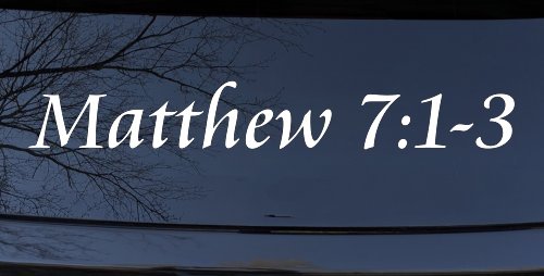 Matthew 7:1 Judge Not That Ye Be Not Judged Christian Car or Truck Window Vinyl Decal Sticker (White)