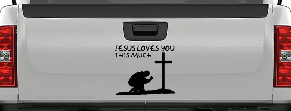 Jesus Loves You This Much Kneeling at Cross Christian Car or Truck Window Decal Sticker