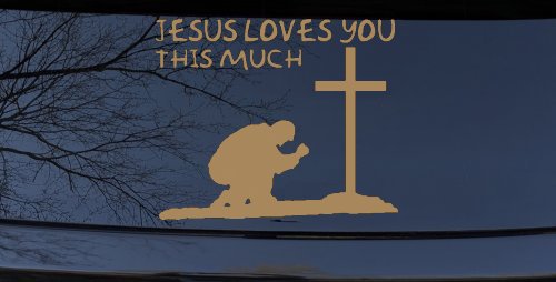 Jesus Loves You This Much Kneeling at Cross Christian Car or Truck Window Decal Sticker (Light Brown)