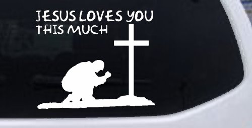 Jesus Loves You This Much Kneeling at Cross Christian Car or Truck Window Decal Sticker (White)