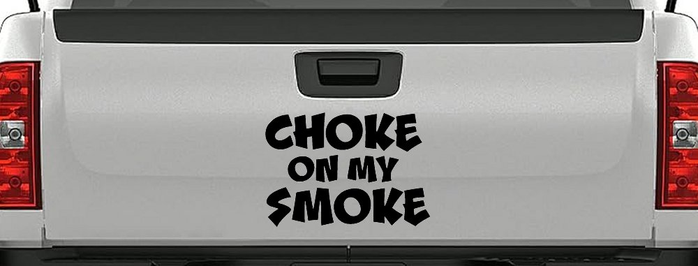 Choke On My Smoke Diesel Coal Moto Sports Car or Truck Window Vinyl Decal Sticker (Black)