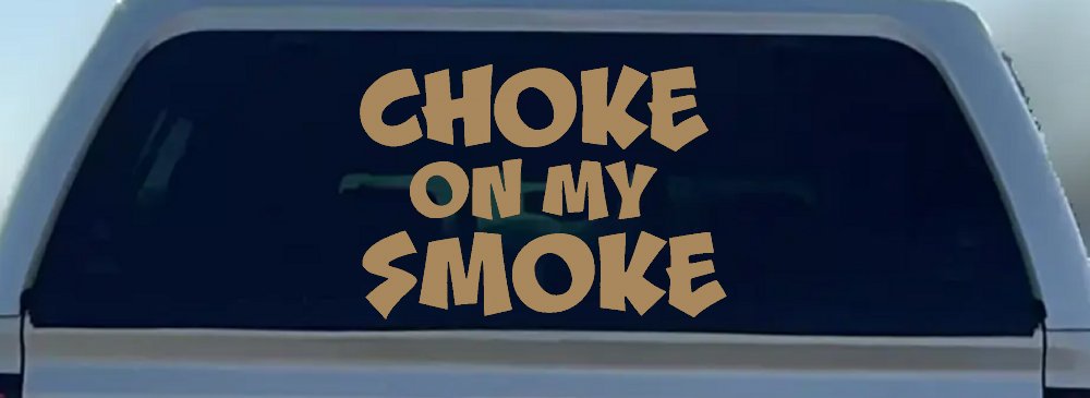 Choke On My Smoke Diesel Coal Moto Sports Car or Truck Window Decal Sticker
