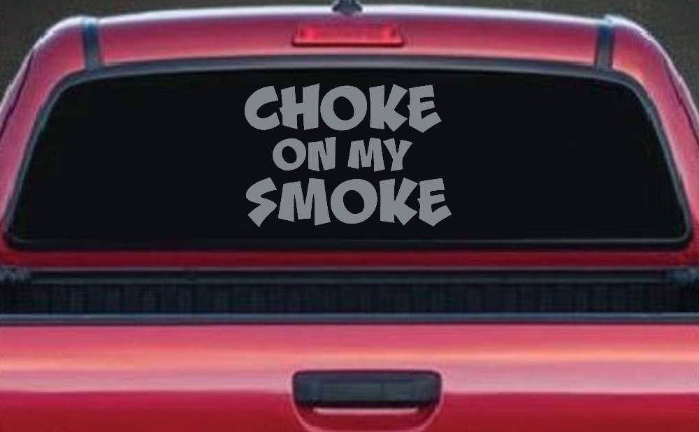 Choke On My Smoke Diesel Coal Moto Sports Car or Truck Window Vinyl Decal Sticker (Telegrey)