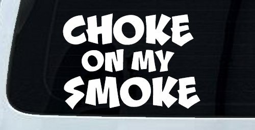 Choke On My Smoke Diesel Coal Moto Sports Car or Truck Window Decal Sticker (White)