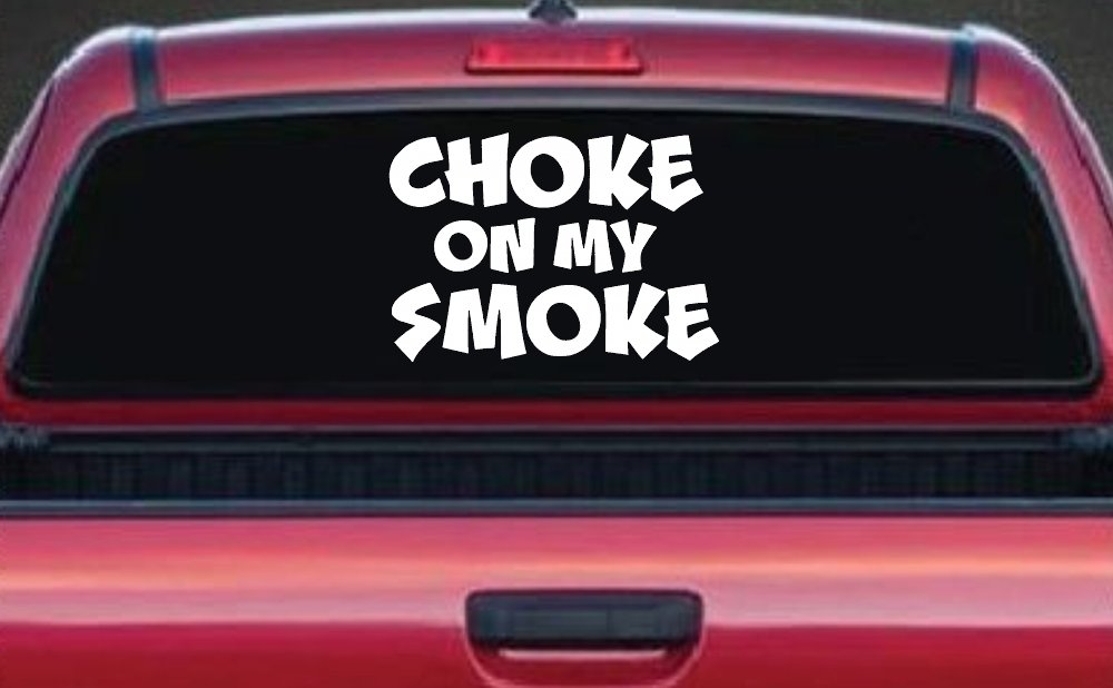 Choke On My Smoke Diesel Coal Moto Sports Car or Truck Window Decal Sticker