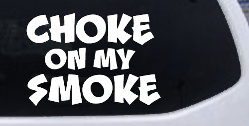 Choke On My Smoke Diesel Coal Moto Sports Car or Truck Window Decal Sticker