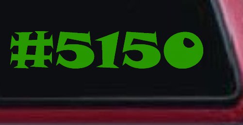 Hashtag 5150 Police Code for Crazy Funny Car or Truck Window Decal Sticker (Lime)