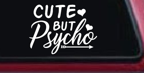 Cute But Psycho Hearts and Arrow Funny Car or Truck Window Decal Sticker (White)