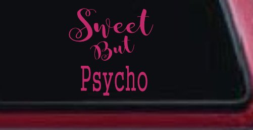 Sweet But Psycho Funny Car or Truck Window Decal Sticker (Hot Pink)
