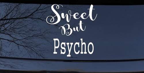 Sweet But Psycho Funny Car or Truck Window Vinyl Decal Sticker (White)