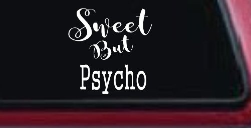 Sweet But Psycho Funny Car or Truck Window Decal Sticker