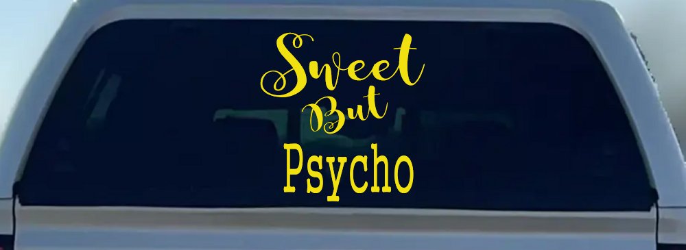 Sweet But Psycho Funny Car or Truck Window Decal Sticker