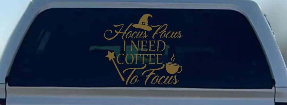 Hocus Pocus Need Coffee to Focus Funny Car or Truck Window Decal Sticker (Gold)