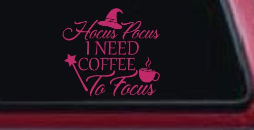 Hocus Pocus Need Coffee to Focus Funny Car or Truck Window Decal Sticker (Hot Pink)