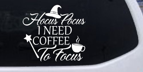 Hocus Pocus Need Coffee to Focus Funny Car or Truck Window Decal Sticker (White)