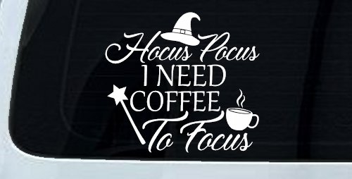Hocus Pocus Need Coffee to Focus Funny Car or Truck Window Decal Sticker (White)