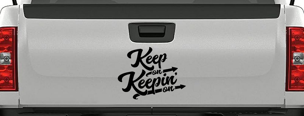 Keep On Keepin On Funny Car or Truck Window Decal Sticker
