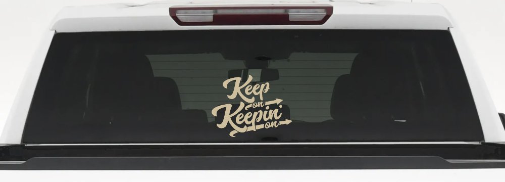 Keep On Keepin On Funny Car or Truck Window Decal Sticker