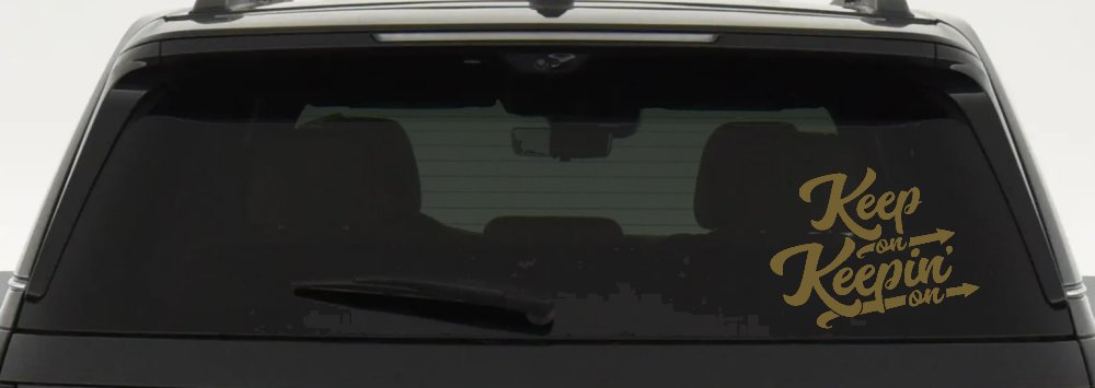 Keep On Keepin On Funny Car or Truck Window Decal Sticker